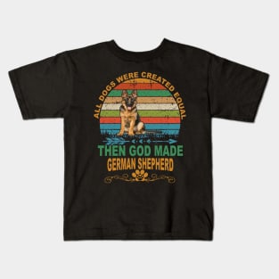 All Dogs Were Created Equal Then God Made German Shepherd Vintage Kids T-Shirt